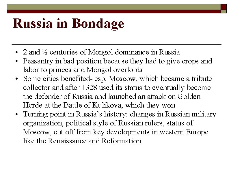 Russia in Bondage • 2 and ½ centuries of Mongol dominance in Russia •