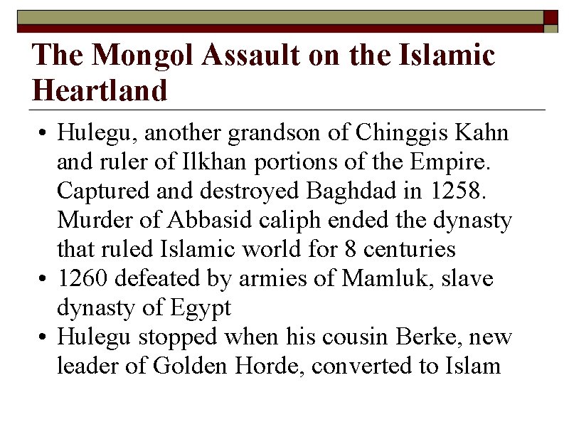 The Mongol Assault on the Islamic Heartland • Hulegu, another grandson of Chinggis Kahn