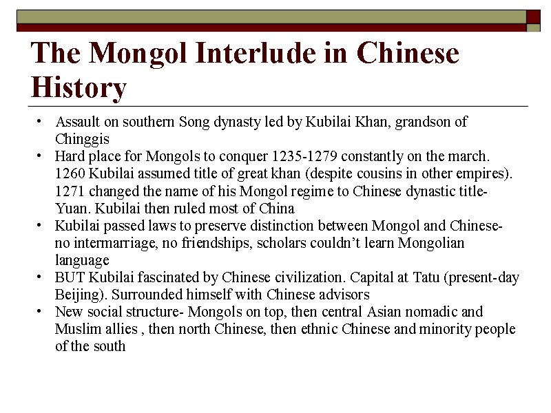 The Mongol Interlude in Chinese History • Assault on southern Song dynasty led by
