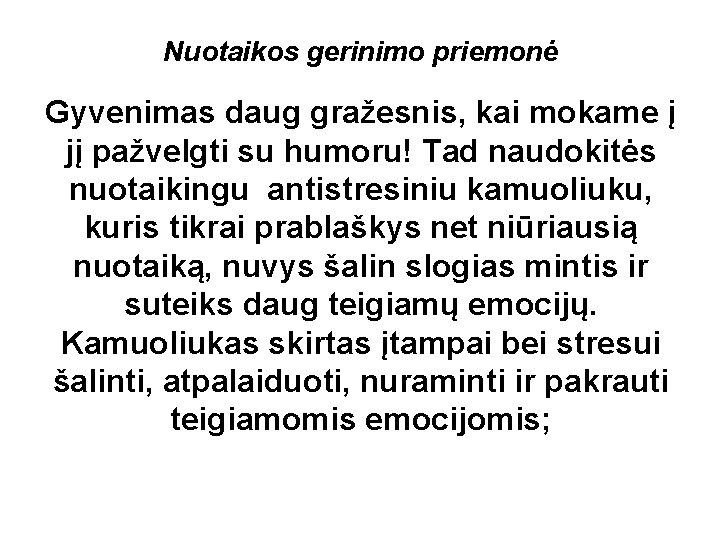 Nuotaikos gerinimo priemonė Gyvenimas daug gražesnis, kai mokame į jį pažvelgti su humoru! Tad