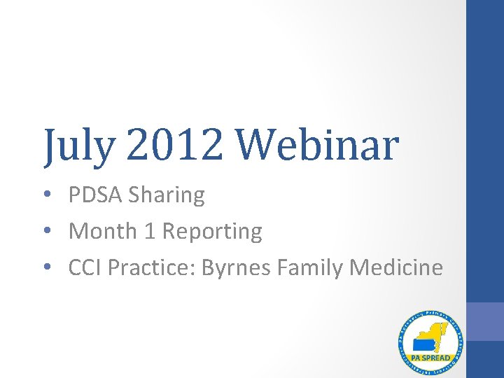 July 2012 Webinar • PDSA Sharing • Month 1 Reporting • CCI Practice: Byrnes