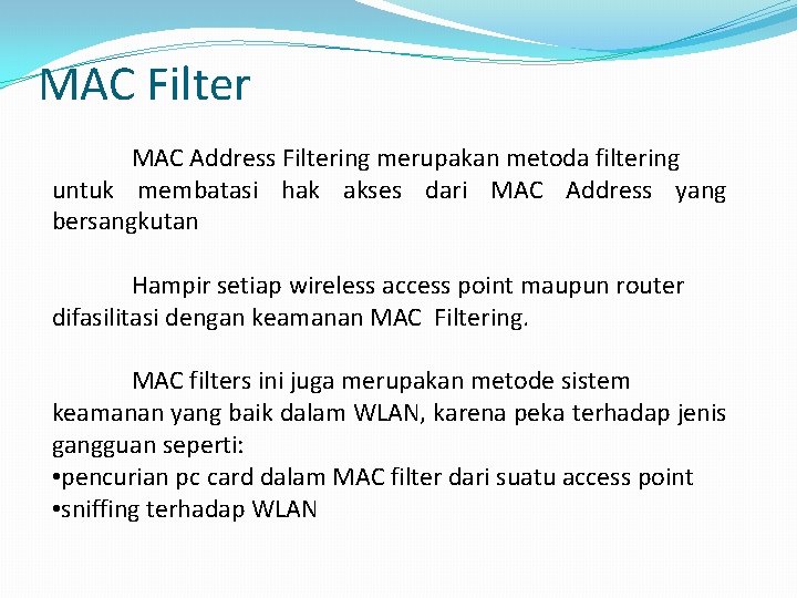 MAC Filter MAC Address Filtering merupakan metoda filtering untuk membatasi hak akses dari MAC