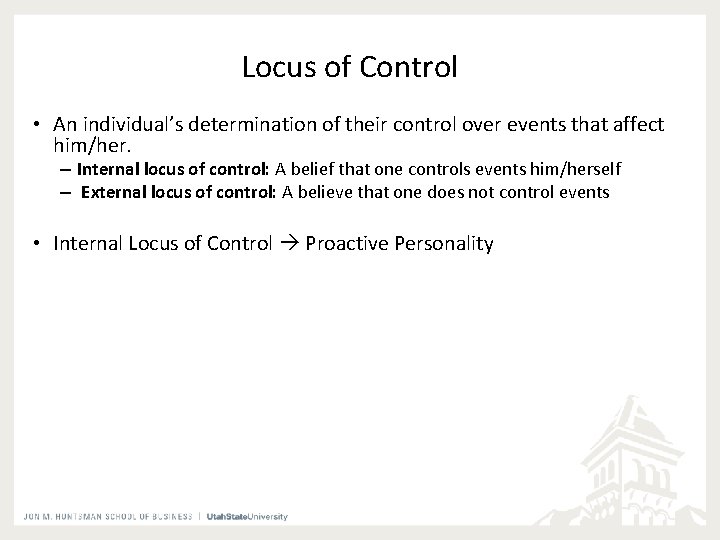 Locus of Control • An individual’s determination of their control over events that affect