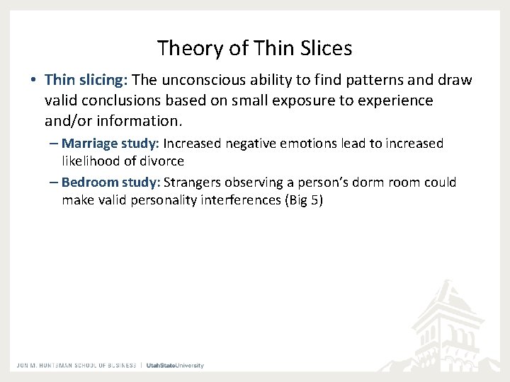 Theory of Thin Slices • Thin slicing: The unconscious ability to find patterns and