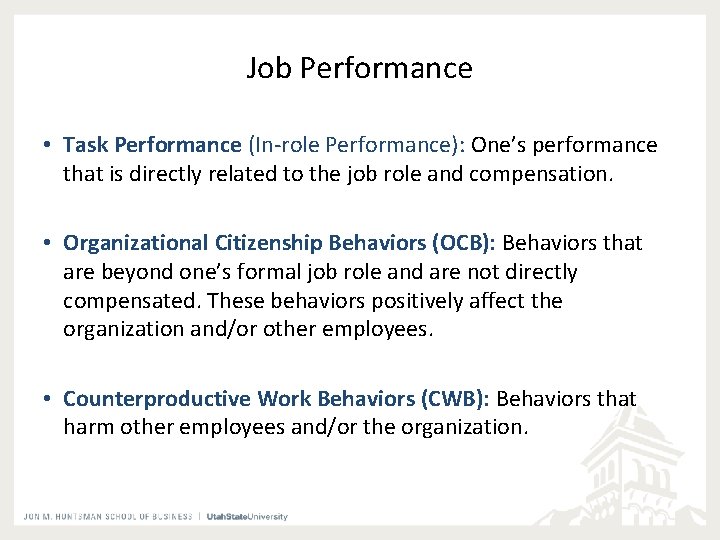 Job Performance • Task Performance (In-role Performance): One’s performance that is directly related to