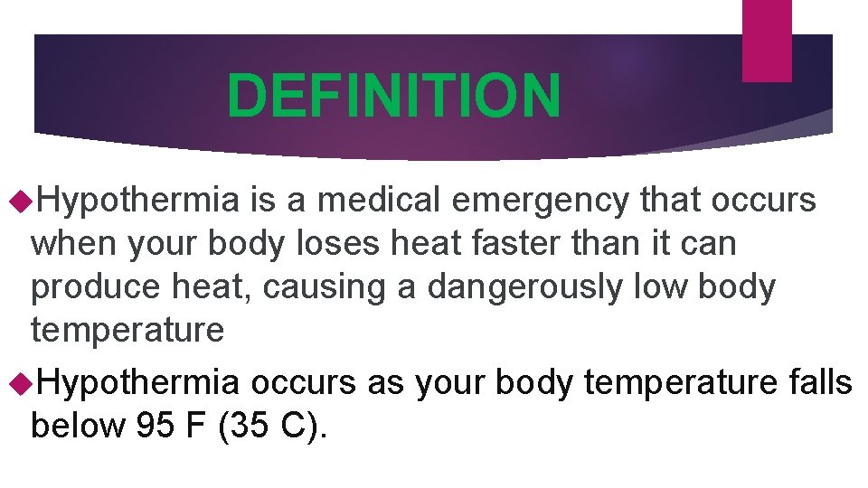 DEFINITION Hypothermia is a medical emergency that occurs when your body loses heat faster