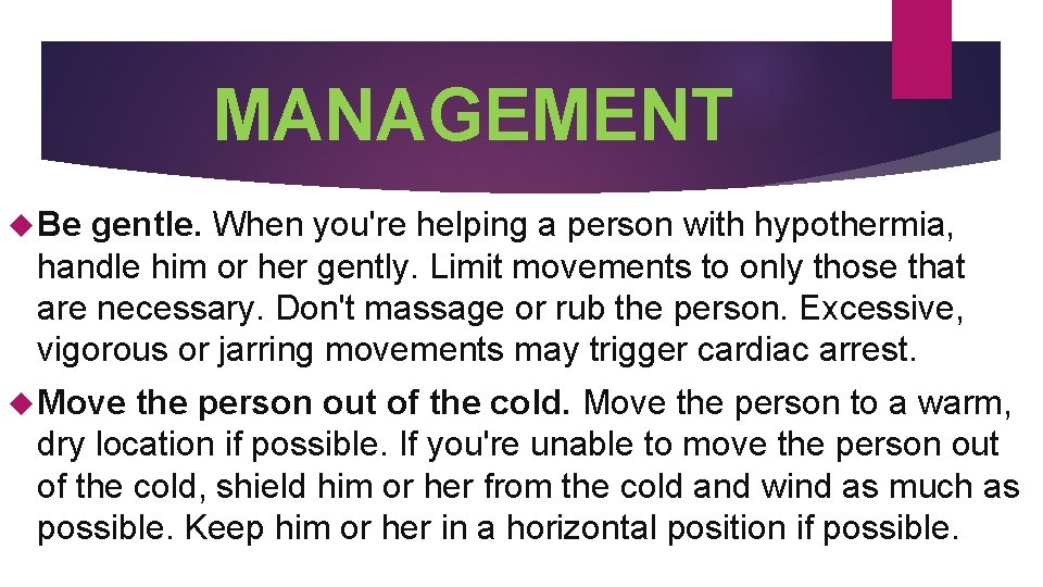 MANAGEMENT Be gentle. When you're helping a person with hypothermia, handle him or her