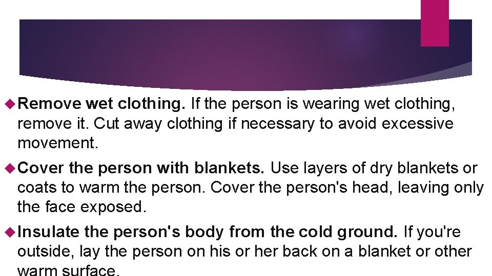 Remove wet clothing. If the person is wearing wet clothing, remove it. Cut