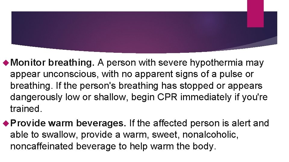  Monitor breathing. A person with severe hypothermia may appear unconscious, with no apparent