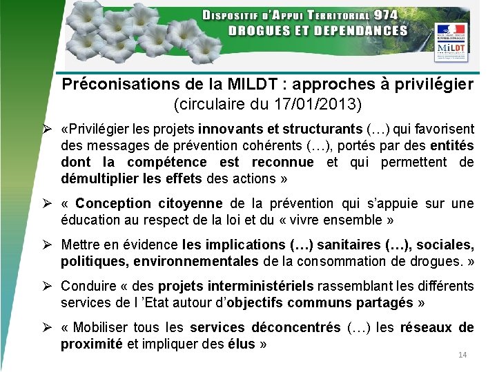 Préconisations de la MILDT : approches à privilégier (circulaire du 17/01/2013) Ø «Privilégier les