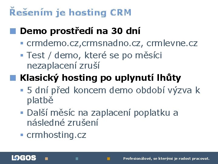 Řešením je hosting CRM ■ Demo prostředí na 30 dní ■ § crmdemo. cz,