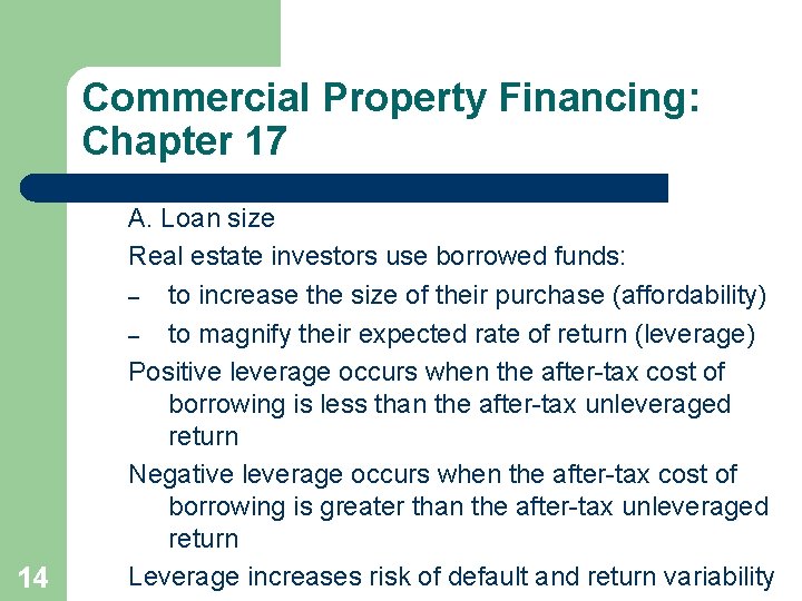 Commercial Property Financing: Chapter 17 14 A. Loan size Real estate investors use borrowed
