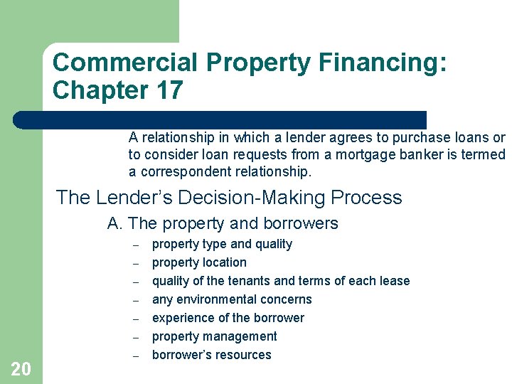 Commercial Property Financing: Chapter 17 A relationship in which a lender agrees to purchase