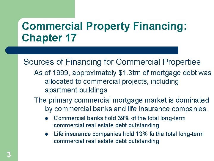Commercial Property Financing: Chapter 17 Sources of Financing for Commercial Properties As of 1999,