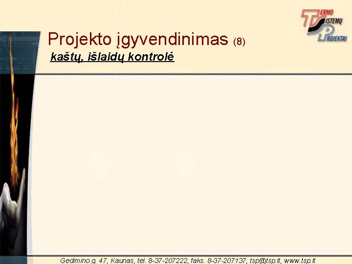 Projekto įgyvendinimas (8) kaštų, išlaidų kontrolė Gedimino g. 47, Kaunas, tel. 8 -37 -207222,