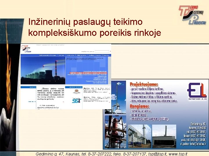 Inžinerinių paslaugų teikimo kompleksiškumo poreikis rinkoje Gedimino g. 47, Kaunas, tel. 8 -37 -207222,