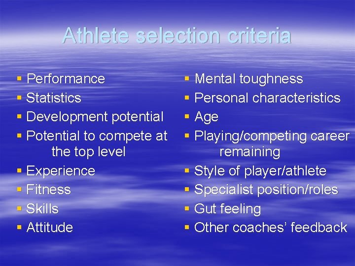 Athlete selection criteria § Performance § Statistics § Development potential § Potential to compete