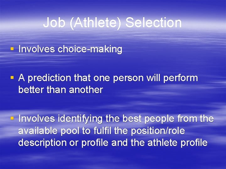 Job (Athlete) Selection § Involves choice-making § A prediction that one person will perform