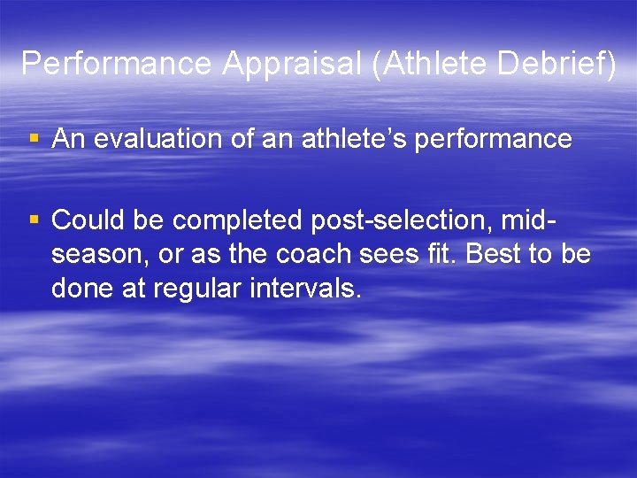 Performance Appraisal (Athlete Debrief) § An evaluation of an athlete’s performance § Could be