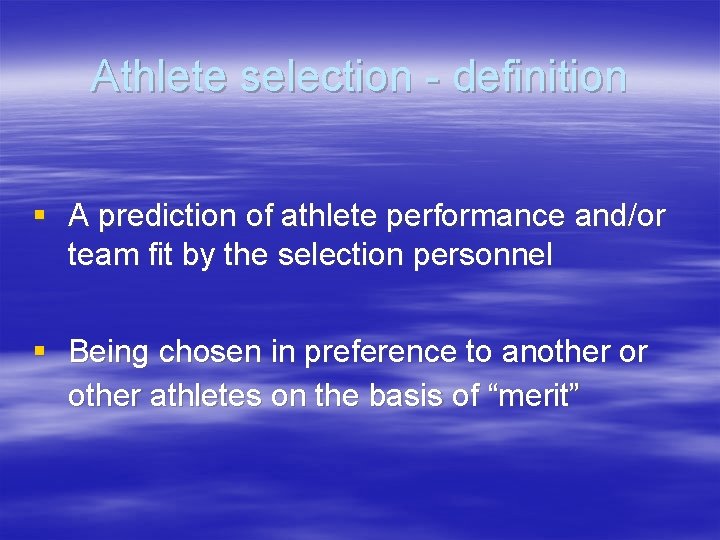 Athlete selection - definition § A prediction of athlete performance and/or team fit by