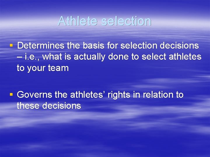 Athlete selection § Determines the basis for selection decisions – i. e. , what