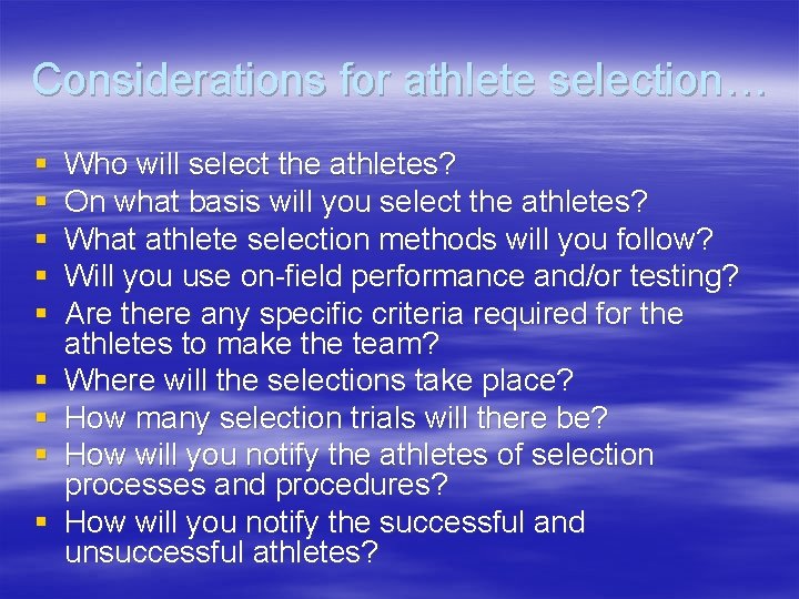 Considerations for athlete selection… § § § § § Who will select the athletes?