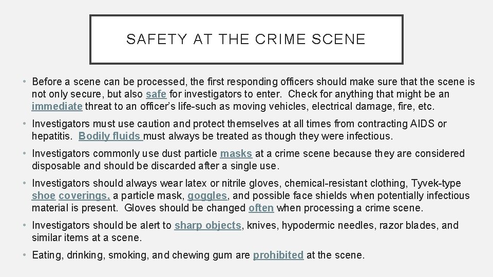 SAFETY AT THE CRIME SCENE • Before a scene can be processed, the first