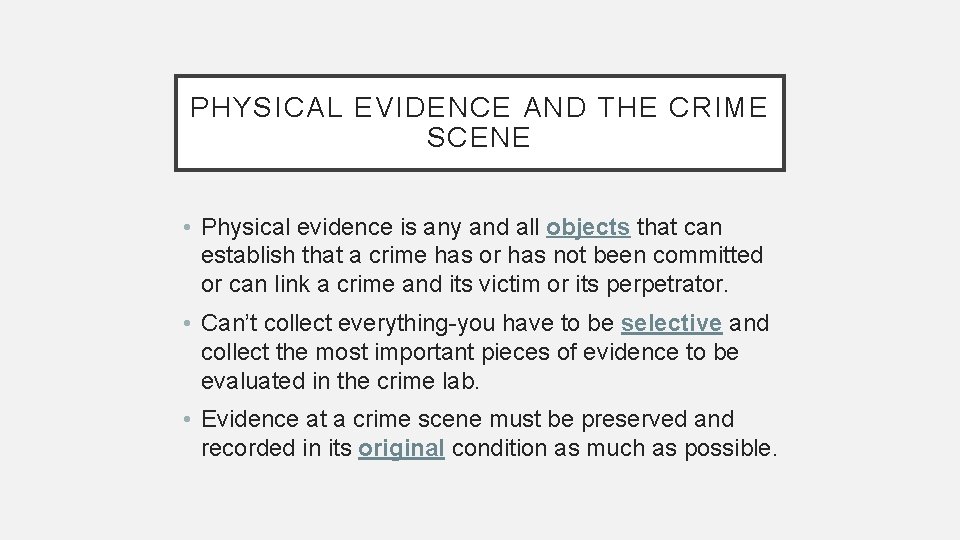 PHYSICAL EVIDENCE AND THE CRIME SCENE • Physical evidence is any and all objects