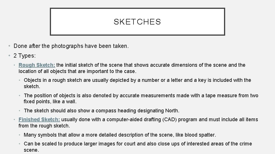 SKETCHES • Done after the photographs have been taken. • 2 Types: • Rough