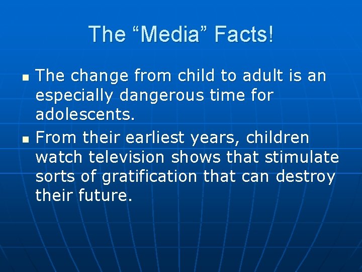 The “Media” Facts! n n The change from child to adult is an especially