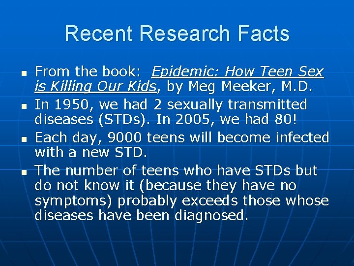 Recent Research Facts n n From the book: Epidemic: How Teen Sex is Killing