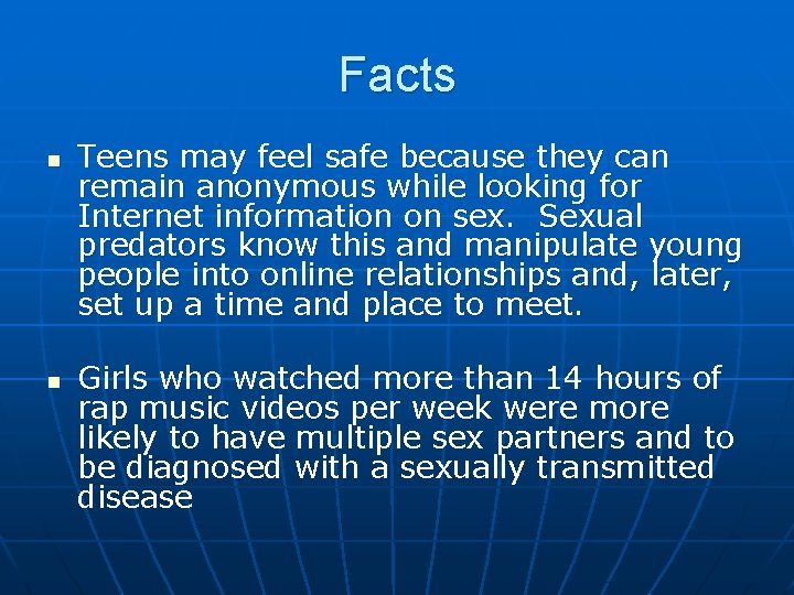 Facts n n Teens may feel safe because they can remain anonymous while looking