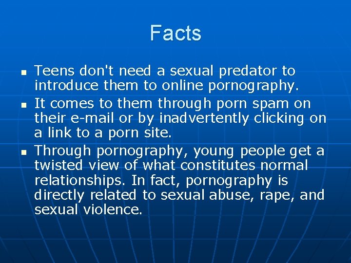 Facts n n n Teens don't need a sexual predator to introduce them to