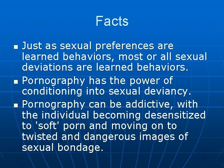 Facts n n n Just as sexual preferences are learned behaviors, most or all