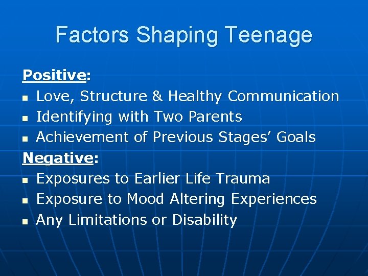 Factors Shaping Teenage Positive: n Love, Structure & Healthy Communication n Identifying with Two