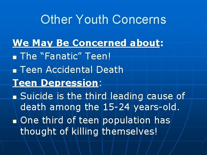 Other Youth Concerns We May Be Concerned about: n The “Fanatic” Teen! n Teen