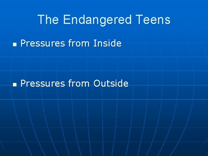 The Endangered Teens n Pressures from Inside n Pressures from Outside 