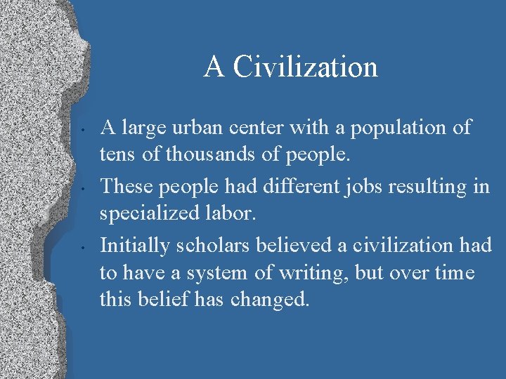 A Civilization • • • A large urban center with a population of tens