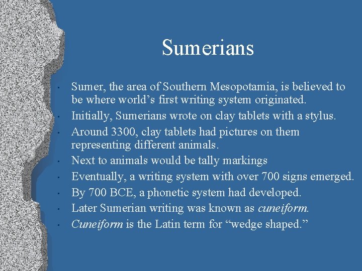 Sumerians • • Sumer, the area of Southern Mesopotamia, is believed to be where