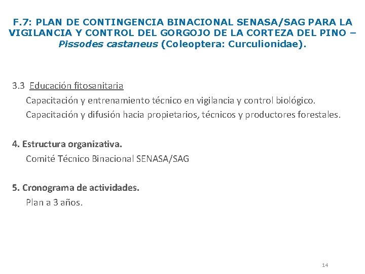 F. 7: PLAN DE CONTINGENCIA BINACIONAL SENASA/SAG PARA LA VIGILANCIA Y CONTROL DEL GORGOJO