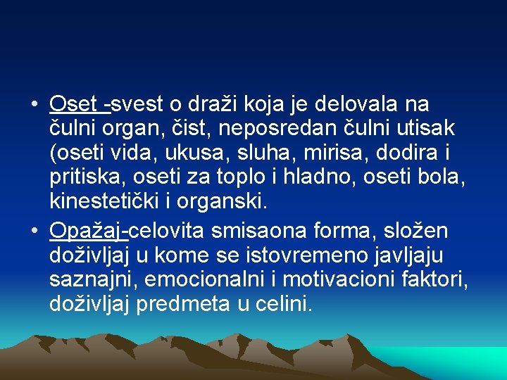  • Oset -svest o draži koja je delovala na čulni organ, čist, neposredan