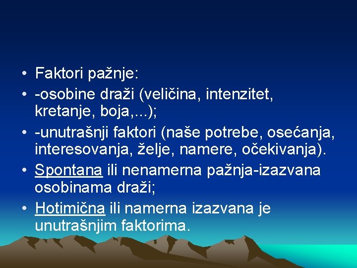  • Faktori pažnje: • -osobine draži (veličina, intenzitet, kretanje, boja, . . .