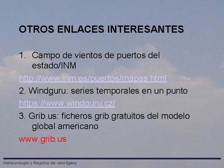 OTROS ENLACES INTERESANTES 1. Campo de vientos de puertos del estado/INM http: //www. inm.