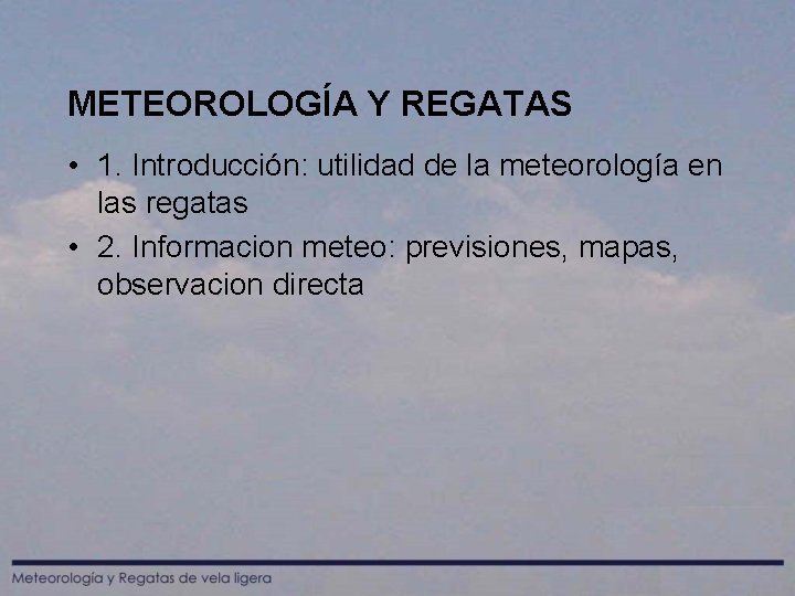 METEOROLOGÍA Y REGATAS • 1. Introducción: utilidad de la meteorología en las regatas •