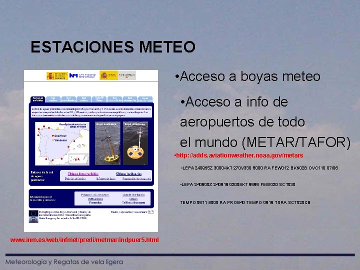 ESTACIONES METEO • Acceso a boyas meteo • Acceso a info de aeropuertos de
