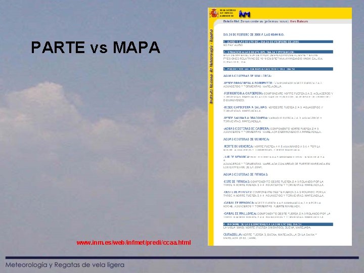 PARTE vs MAPA www. inm. es/web/infmet/predi/ccaa. html 