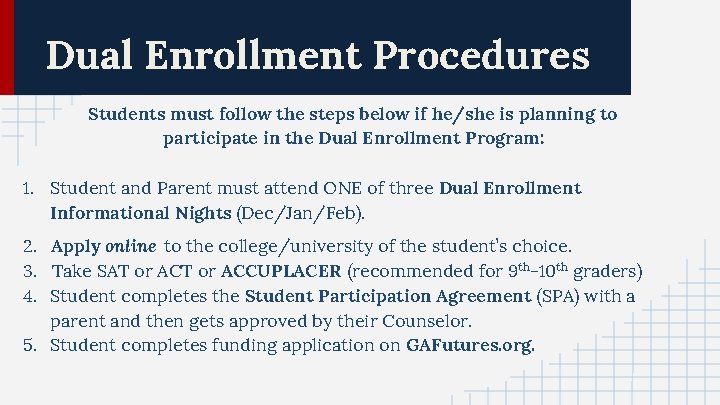 Dual Enrollment Procedures Students must follow the steps below if he/she is planning to