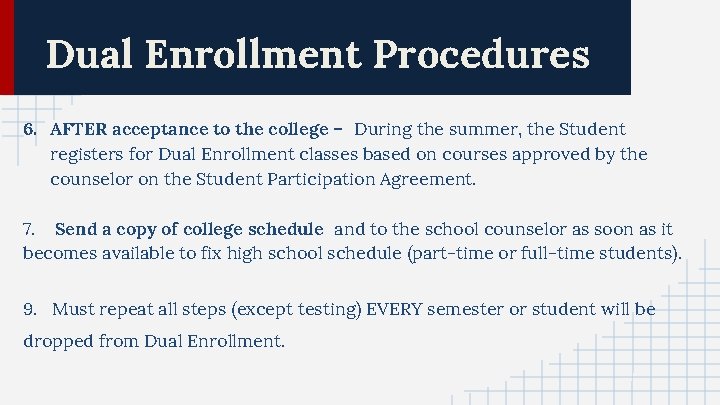 Dual Enrollment Procedures 6. AFTER acceptance to the college – During the summer, the