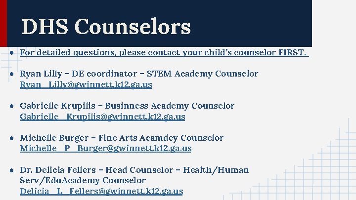 DHS Counselors ● For detailed questions, please contact your child’s counselor FIRST. ● Ryan