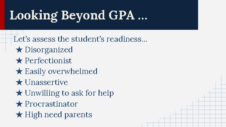 Looking Beyond GPA … Let’s assess the student’s readiness. . . ★ Disorganized ★